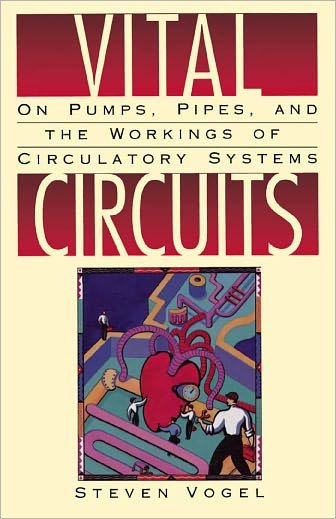 Cover for Vogel, Steven (Professor of Zoology, Professor of Zoology, Duke University, USA) · Vital Circuits: On Pumps, Pipes, and the Wondrous Workings of Circulatory Systems (Paperback Bog) (1993)