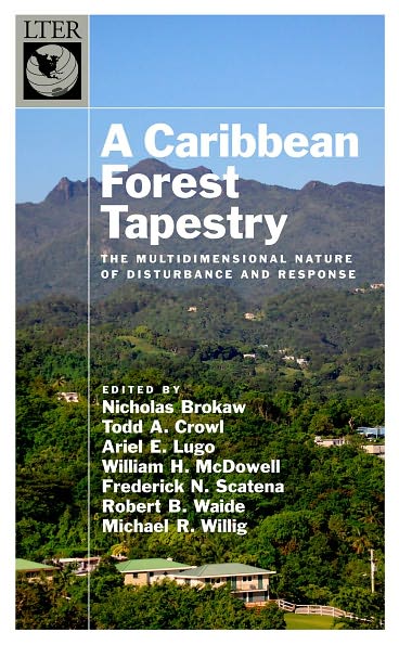 Cover for Brokaw · A Caribbean Forest Tapestry: The Multidimensional Nature of Disturbance and Response - The Long-Term Ecological Research Network Series (Hardcover Book) (2012)