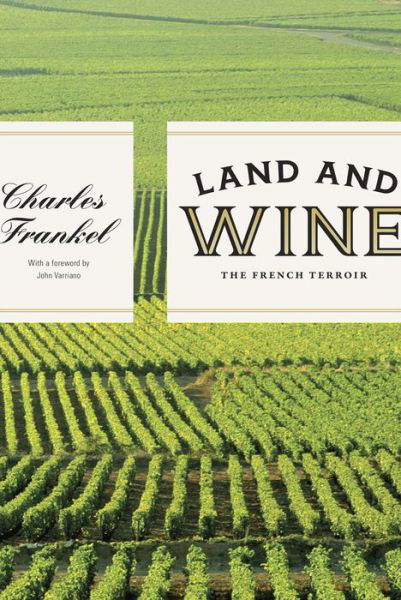 Cover for Charles Frankel · Land and Wine: The French Terroir (Hardcover bog) (2014)