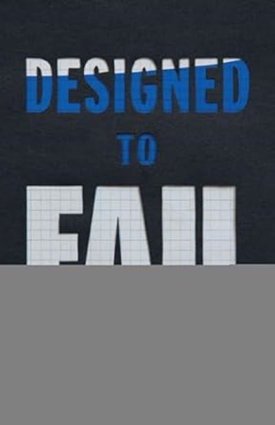 Cover for Roseann Liu · Designed to Fail: Why Racial Equity in School Funding Is So Hard to Achieve (Hardcover Book) (2024)