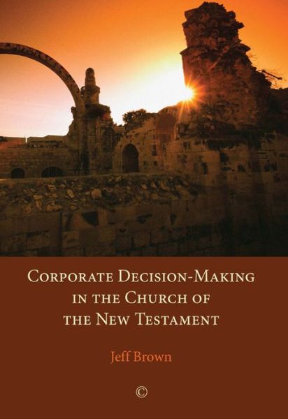 Cover for Jeff Brown · Corporate Decision-making in the Church of the New Testament (Paperback Book) (2014)