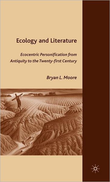 Cover for B. Moore · Ecology and Literature: Ecocentric Personification from Antiquity to the Twenty-first Century (Hardcover Book) (2008)