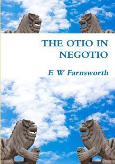 Cover for E W Farnsworth · The Otio in Negotio (Paperback Bog) (2017)