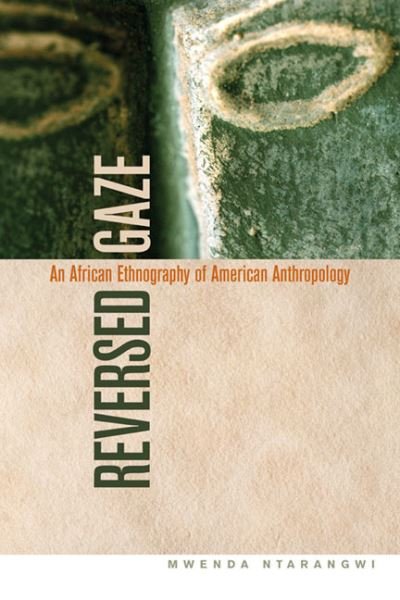 Cover for Mwenda Ntarangwi · Reversed Gaze: An African Ethnography of American Anthropology (Paperback Book) (2010)