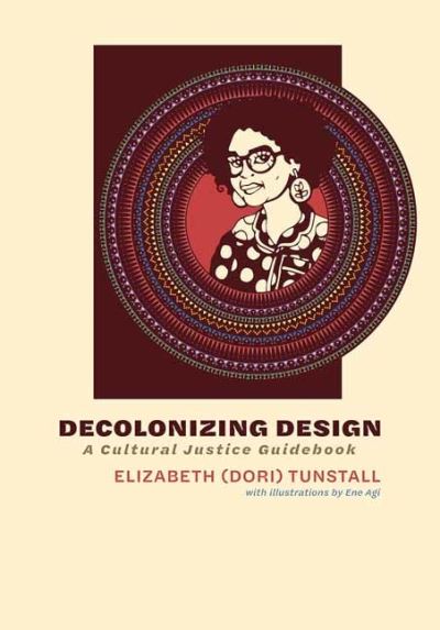 Cover for Elizabeth · Decolonizing Design: A Cultural Justice Guidebook (Innbunden bok) (2023)