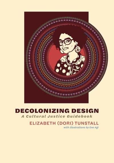 Cover for Elizabeth · Decolonizing Design: A Cultural Justice Guidebook (Gebundenes Buch) (2023)
