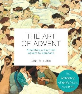Cover for Jane Williams · The Art of Advent: A Painting a Day from Advent to Epiphany (Pocketbok) (2018)