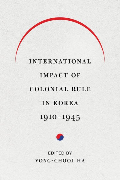 Cover for International Impact of Colonial Rule in Korea, 1910-1945 - Center For Korea Studies Publications (Pocketbok) (2019)