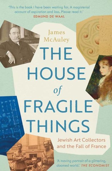 Cover for James McAuley · The House of Fragile Things: Jewish Art Collectors and the Fall of France (Taschenbuch) (2022)