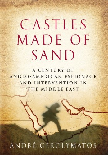 Cover for Andre Gerolymatos · Castles Made of Sand: a Century of Anglo-american Espionage and Intervention in the Middle East (Gebundenes Buch) [First edition] (2010)
