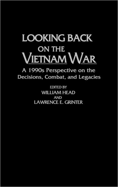 Cover for Lawrence E. Grinter · Looking Back on the Vietnam War: A 1990s Perspective on the Decisions, Combat, and Legacies (Hardcover Book) (1993)