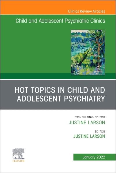 Cover for Larson · Hot Topics in Child and Adolescent Psychiatry, an Issue of Childand Adolescent Psychiatric Clinics of North America (Hardcover Book) (2021)