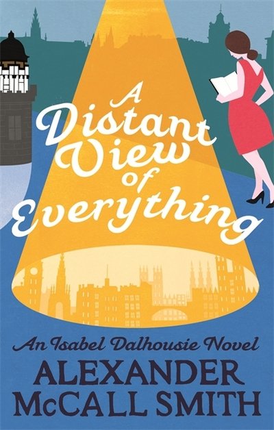 Cover for Alexander McCall Smith · A Distant View of Everything - Isabel Dalhousie Novels (Paperback Bog) (2018)
