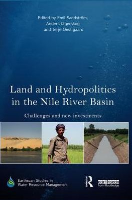 Cover for Land and Hydropolitics in the Nile River Basin: Challenges and new investments - Earthscan Studies in Water Resource Management (Paperback Book) (2019)