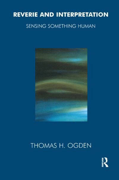Cover for Thomas Ogden · Reverie and Interpretation: Sensing Something Human (Gebundenes Buch) (2019)