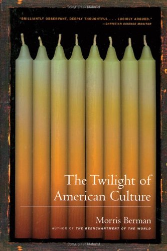 Cover for Morris Berman · The Twilight of American Culture (Paperback Book) [Reprint edition] (2001)