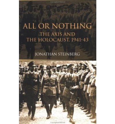 Cover for Jonathan Steinberg · All or Nothing: The Axis and the Holocaust 1941-43 (Paperback Bog) (2002)