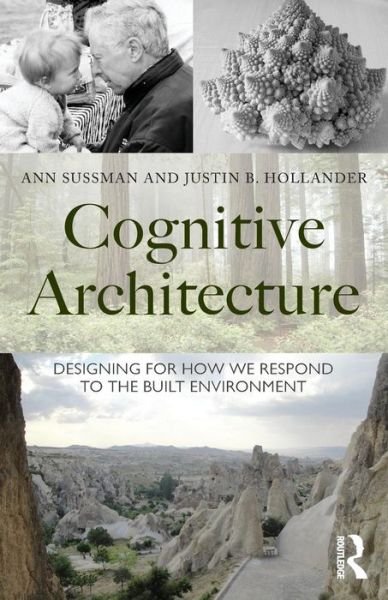 Cover for Sussman, Ann (Boston Architectural College, USA) · Cognitive Architecture: Designing for How We Respond to the Built Environment (Paperback Book) (2014)