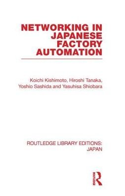Cover for Po-Ching, Yip (University of Hong Kong) · Networking in Japanese Factory Automation - Routledge Library Editions: Japan (Taschenbuch) (2013)