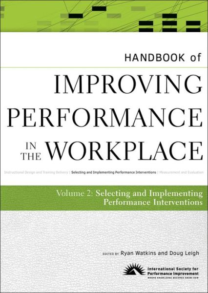 Handbook of Improving Performance in the Workplace, The Handbook of Selecting and Implementing Performance Interventions - Handbook of Improving Performance in the Workplace - Ispi - Books - John Wiley & Sons Inc - 9780470190692 - January 12, 2010