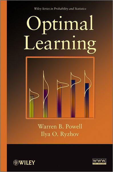 Cover for Powell, Warren B. (Princeton University) · Optimal Learning - Wiley Series in Probability and Statistics (Hardcover Book) (2012)