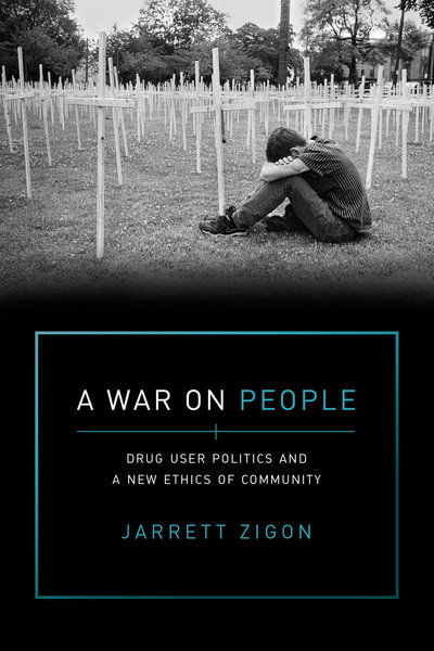 Cover for Jarrett Zigon · A War on People: Drug User Politics and a New Ethics of Community (Hardcover Book) (2018)