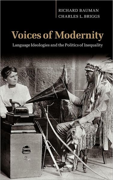 Cover for Bauman, Richard (Indiana University) · Voices of Modernity: Language Ideologies and the Politics of Inequality - Studies in the Social and Cultural Foundations of Language (Hardcover bog) (2003)