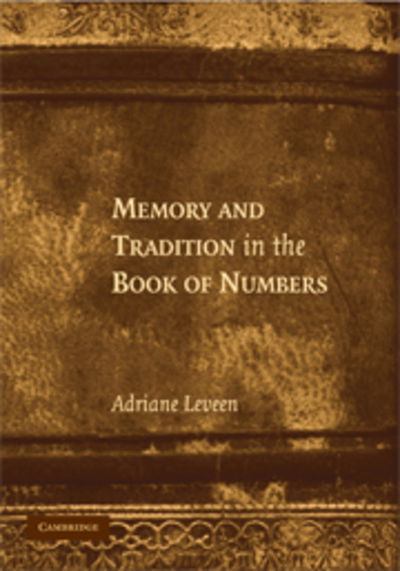 Cover for Leveen, Adriane (Stanford University, California) · Memory and Tradition in the Book of Numbers (Hardcover Book) (2007)