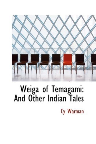 Cover for Cy Warman · Weiga of Temagami: and Other Indian Tales (Paperback Book) (2008)