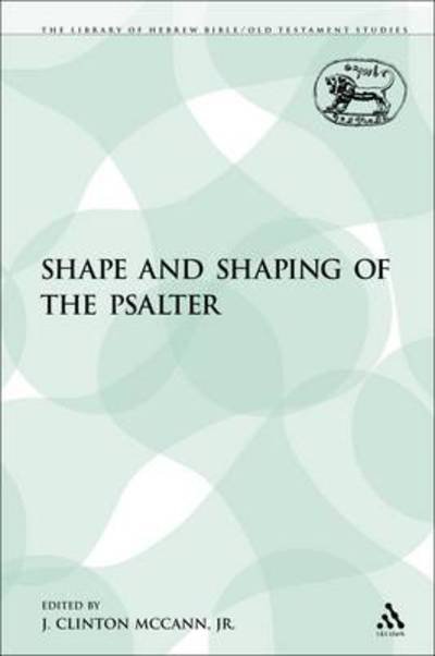Cover for Mccann, Clinton J, Jr. · The Shape and Shaping of the Psalter (Paperback Book) (2009)