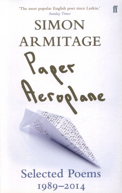 Cover for Simon Armitage · Paper Aeroplane: Selected Poems 1989-2014 (Pocketbok) [Main edition] (2015)