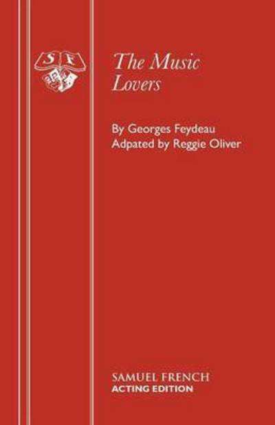 The Music Lovers - Acting Edition S. - Georges Feydeau - Kirjat - Samuel French Ltd - 9780573121692 - tiistai 1. syyskuuta 1992