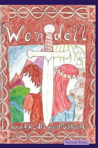 Cover for Michael Rains · Wendell and the Dragon's Heart (Paperback Book) (2007)