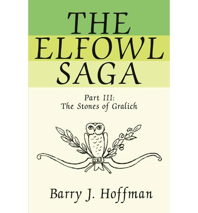 Cover for Barry Hoffman · The Elfowl Saga: Part Iii:the Stones of Gralich (Pocketbok) (2002)