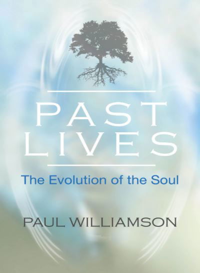 Cover for Williamson, Paul (Paul Williamson) · Past Lives: The Evolution of the Soul (Paperback Book) (2022)