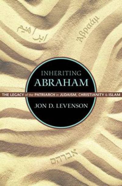 Cover for Jon D. Levenson · Inheriting Abraham: The Legacy of the Patriarch in Judaism, Christianity, and Islam - Library of Jewish Ideas (Hardcover Book) (2012)