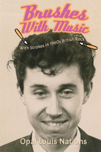 Cover for Opal Louis Nations · Brushes with Music: with Strokes in 1960s British Rock (Pocketbok) (2014)