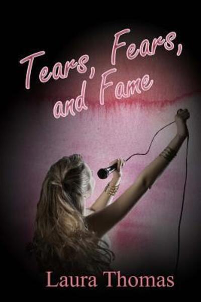 Cover for Laura Thomas · Tears, Fears, and Fame (Taschenbuch) (2015)