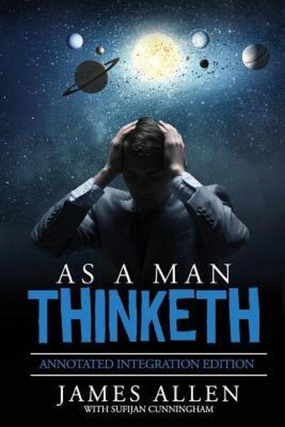 Cover for James Allen · As A Man Thinketh By James Allen the Original Book Annotated to a New Paperback Workbook to ad the What and How of the As A Man Thinketh Books (Paperback Bog) (2017)