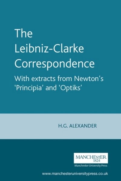 Cover for Robert Gavin Alexander · The Leibniz-Clarke Correspondence: With Extracts from Newton's 'Principia' and 'Optiks' (Paperback Book) [New edition] (1977)