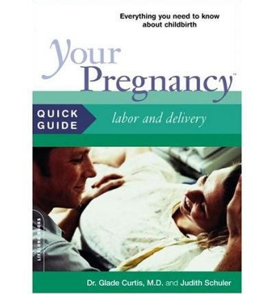 Cover for Glade Curtis · Your Pregnancy Quick Guide: Labor and Delivery (Pocketbok) (2004)