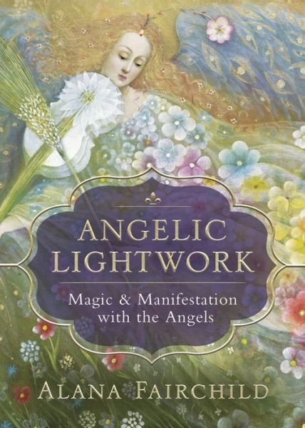 Cover for Alana Fairchild · Angelic Lightwork: Magic and Manifestion with the Angels (Paperback Bog) (2020)