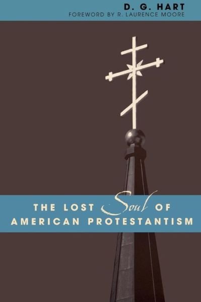 Cover for D. G. Hart · The Lost Soul of American Protestantism - American Intellectual Culture (Paperback Book) (2004)