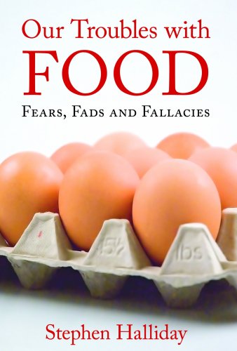 Cover for Stephen Halliday · Our Troubles with Food: Fears, Fads and Fallacies (Hardcover Book) (2009)