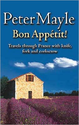 Bon Appetit!: Travels with knife,fork & corkscrew through France - Peter Mayle - Libros - Little, Brown Book Group - 9780751532692 - 6 de junio de 2002