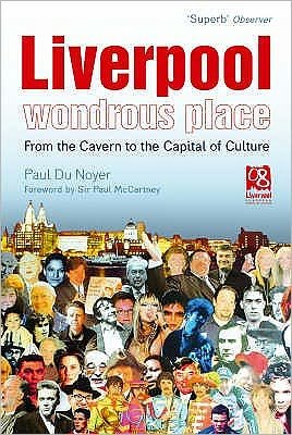 Cover for Paul Du Noyer · Liverpool - Wondrous Place: From the Cavern to the Capital of Culture (Paperback Book) (2007)