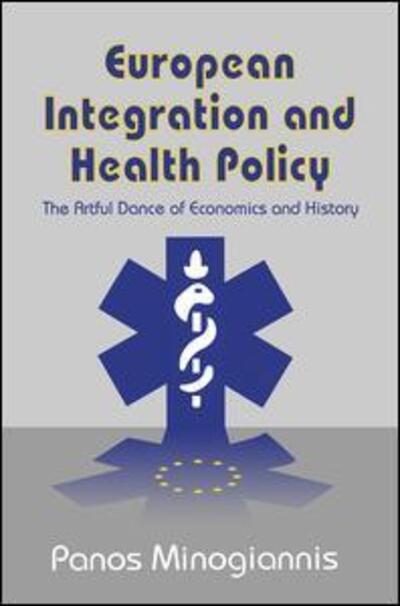 Cover for Panos Minogiannis · European Integration and Health Policy: The Artful Dance of Economics and History (Hardcover Book) (2003)