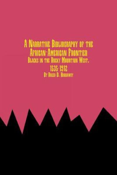 Cover for Roger D. Hardaway · A Narrative Bibliography of the African-american Frontier Blacks in the Rocky Mountain West, 1535-1912 (Paperback Book) [Annotated edition] (1996)