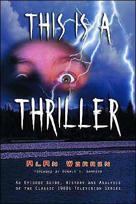 This Is a Thriller: An Episode Guide, History and Analysis of the Classic 1960s Television Series - Alan Warren - Kirjat - McFarland & Co Inc - 9780786419692 - keskiviikko 28. huhtikuuta 2004