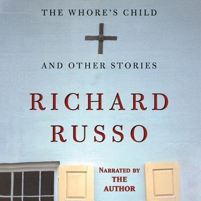 The Whore's Child, and Other Stories Lib/E - Richard Russo - Musiikki - Blackstone Publishing - 9780792726692 - torstai 1. elokuuta 2002